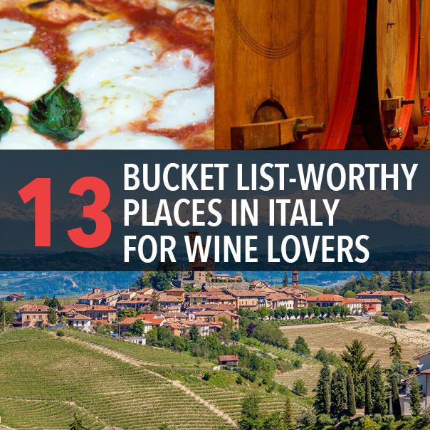 13 Italian wine destinations to put on your bucket list.