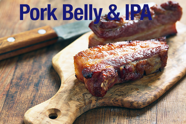 Pair pork belly with IPA