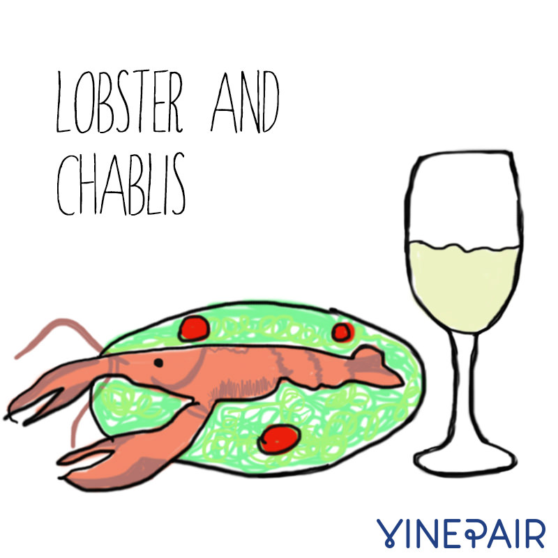 Lobster goes really well with Chablis