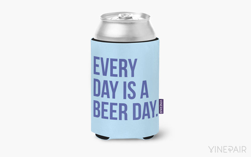 Every day is a beer day. 
