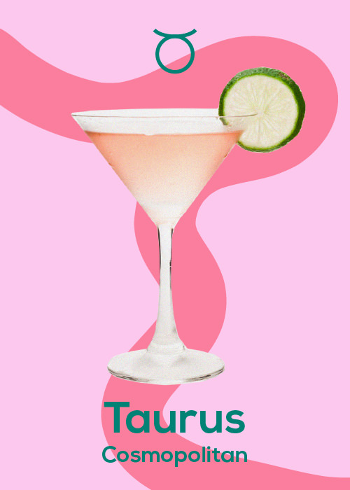If you're a Taurus, your June Horoscope pairing is a Cosmopolitan