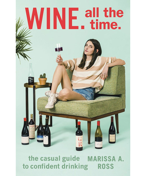 Wine. All The Time. By Marissa Ross