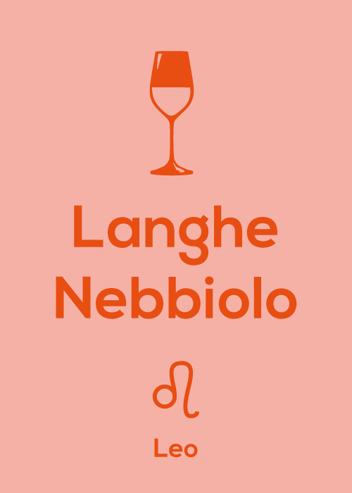 Nebbiolo is the perfect wine for a Leo