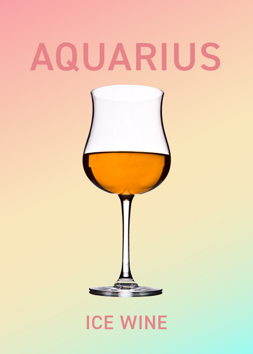 Aquarius should try ice wine this month.
